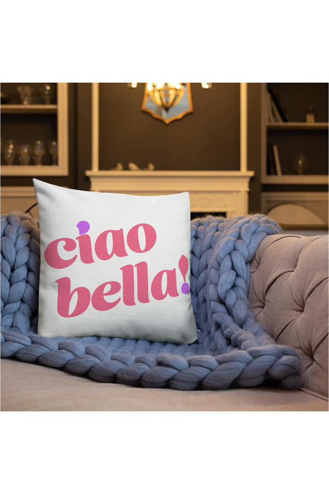 Ciao Bella! Premium Pillow - Objet D'Art Online Retail Store