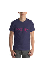 Nice Try Short-Sleeve Unisex T-Shirt - Objet D'Art