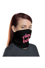 Ciao Bella! Neck gaiter - Objet D'Art